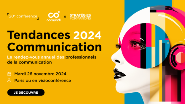 20e conférence : Tendances Communication 2024 Le rendez-vous annuel des professionnel·les de la communication Mardi 26 novembre 2024