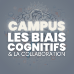 [Campus] Apprendre à identifier et analyser les biais cognitifs pour améliorer la collaboration.